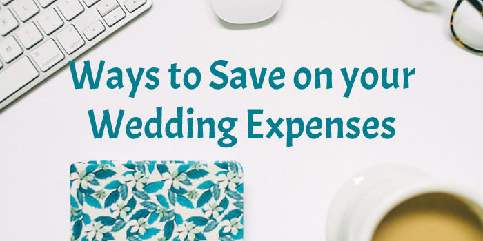Ways to Cut Down your Wedding Expenses Without Sacrificing the Details